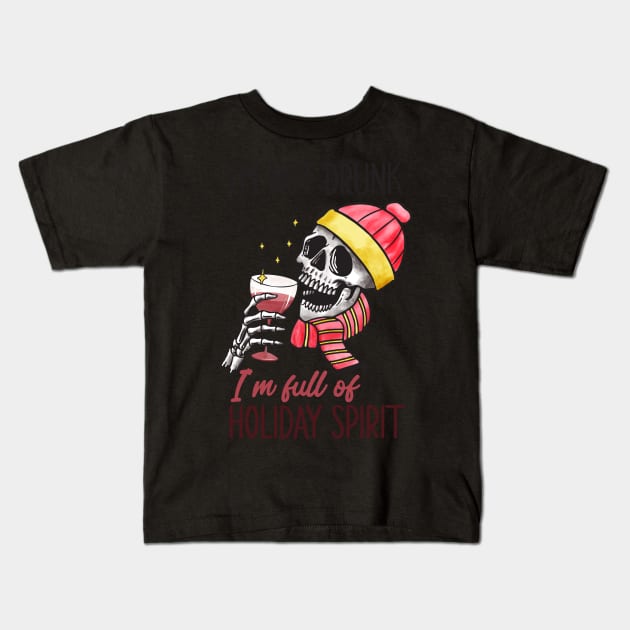 I 'm not drunk I'm Full Of Holiday Spirit Kids T-Shirt by MZeeDesigns